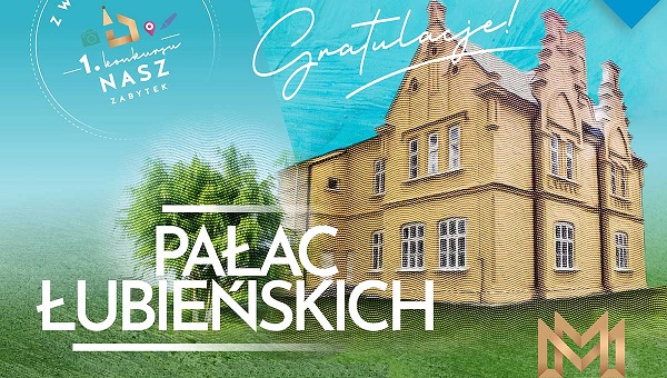 Pałac Łubieńskich w Kolanie – Zwycięzcą I-go Konkursu „Nasz Zabytek” w województwie Lubelskim
