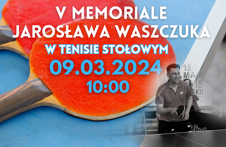 V Memoriał Jarosława Waszczuka w Tenisie Stołowym