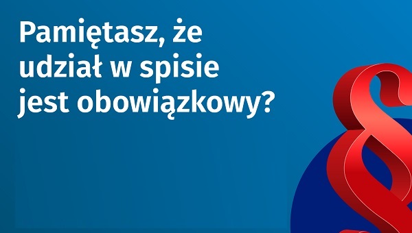 Czy pamiętasz, że udział w spisie powszechnym jest obowiązkowy?